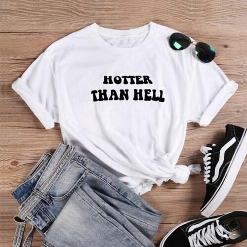 Hotter Than Hell Funny T Shirts Women Short Sleeve Harajuku Tee Shirt Femme Cotton Casual Tshirt Women Top Loose Camiseta Mujer