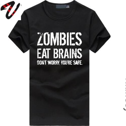 Zombies Eat Brains so You're Safe Sayings Text Letter Print Tshirts Day of the Dead The Walking Dead Black T Shirt Men Cotton