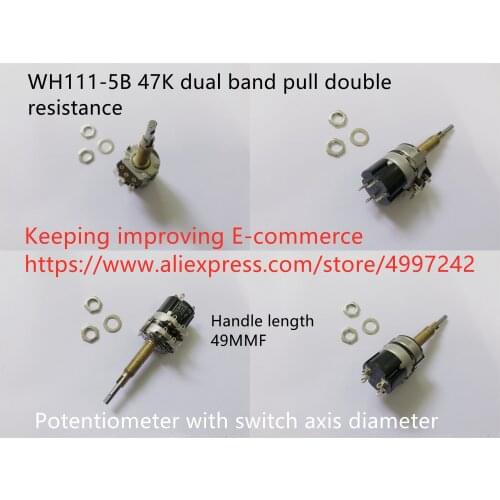 Original new 100% WH111-5B 47K dual band pull double resistance switch potentiometer handle length 49MMF axis diameter (SWITCH)