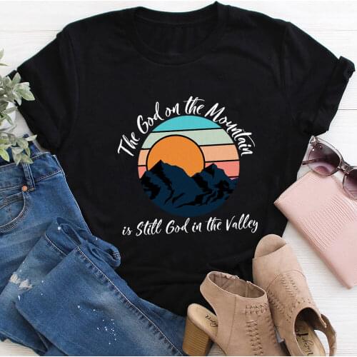 The God On The Mountain Is Still God In The Valley 100%Cotton Women Tshirt Christian Shirt Unisex Faith Summer Casual T Shirt