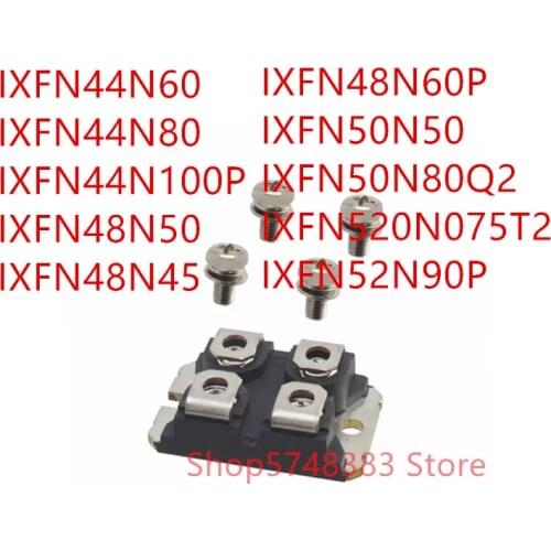 1PCS IXFN44N60 IXFN44N80 IXFN44N100P IXFN48N50 IXFN48N45 IXFN48N60P IXFN50N50 IXFN50N80Q2 IXFN520N075T2 IXFN52N90P