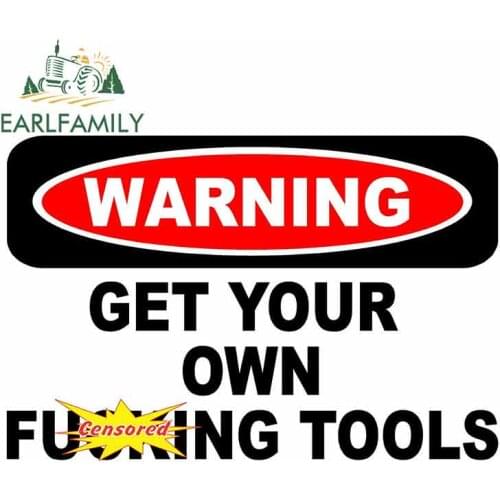 EARLFAMILY 13cm x 8.5cm Warning Get Your Own Tools Personality Car Stickers Vinyl Decals Surfboard Refrigerator Windshield Decor