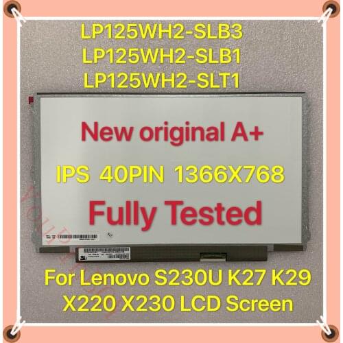 Original 12.5'' Laptop lcd screen IPS Display for LENOVO S230U K27 K29 X220 X230 LP125WH2-SLT1 LP125WH2-SLB1 SLB3 1366X768 40PIN