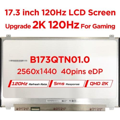 17.3" 120Hz Laptop Screen B173QTN01.0 B173QTN01.1 B173QTN01.2 B173QTN01.4 B173QTN01.5 QHD 2560x1440 LCD Display Panel 40pin eDP