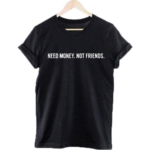 Women Punk Harajuku Tops Black White Tee Shirt Femme Tops T-shirt Cute Need Money, Not Friends Funny T-shirt Tumblr T Shirt