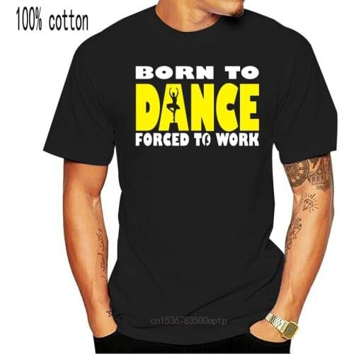 Forced Work T-SHIRT Dancer Dancing Shoes Arts Gift Christmas Novelty O-Neck Tops High Quality T SHIRT