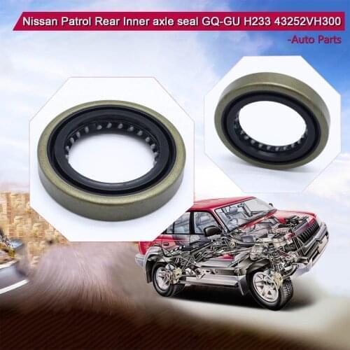 Rear Inner axle seal G Q/GU H233 H260 43252VH300 For Nissan Patrol Suit for G Q Y60 and GU Y61 Nissan Patrol