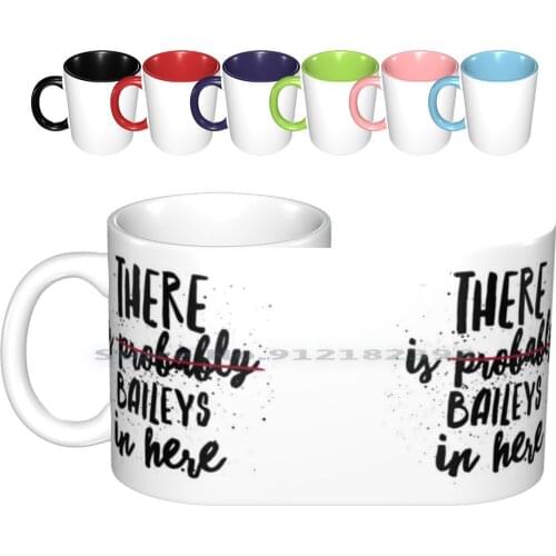 There Is Probably Baileys In Here Ceramic Mugs Coffee Cups Milk Tea Mug Funny Funny Coffee For Coffee Drinker Mothers Day