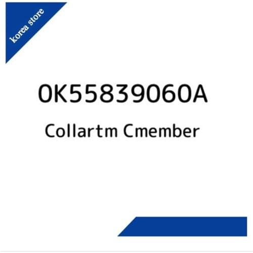 0K55839060A Collartm cmember For Hyundai