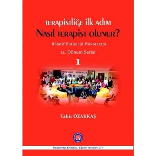 Terapistliğe First Step Your Therapist How To Be? Tahir Özakkaş Psychotherapy Institute (TURKISH)