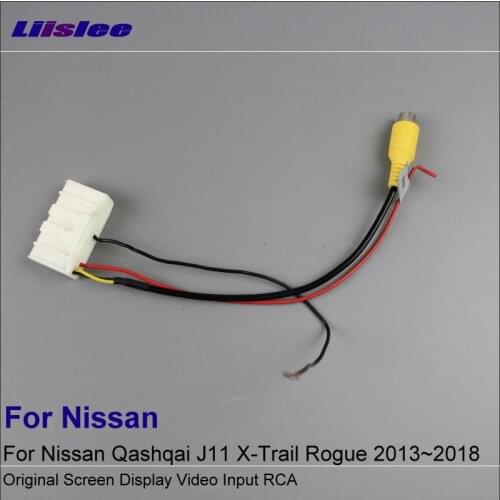 Liislee Car Adapter Wire Cable For Nissan Qashqai J11 X-Trail Rogue 2013~2018 Rear View Camera / Original Video Input RCA