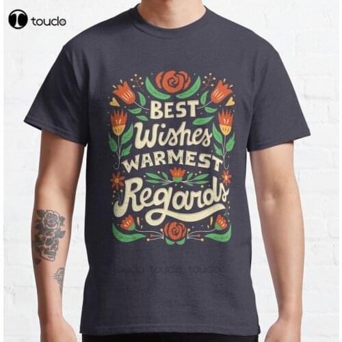 New Best Wishes Warmest Regards Classic T-Shirt Cotton Men Tee Shirt