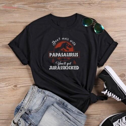 Colored Don't Mess with Papasaurus T-Shirt funny 100% Cotton graphic tumblr Fashion women unisex quote casual tshirt top fit tee