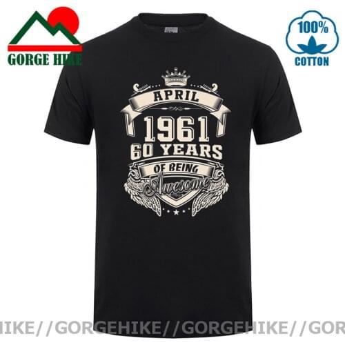 GorgeHike Custom Logo Born In April 1961 60 Years Of Being Awesome T Shirt Big Size Cotton Crewneck Short Sleeve Custom T-shirt