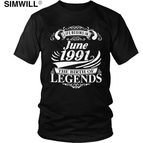 Mens Life Begins In June T Shirt Legends Are Born in 1991 Tee Short Sleeves Eco Cotton Summer T-Shirt Round Neck Brand Clothing