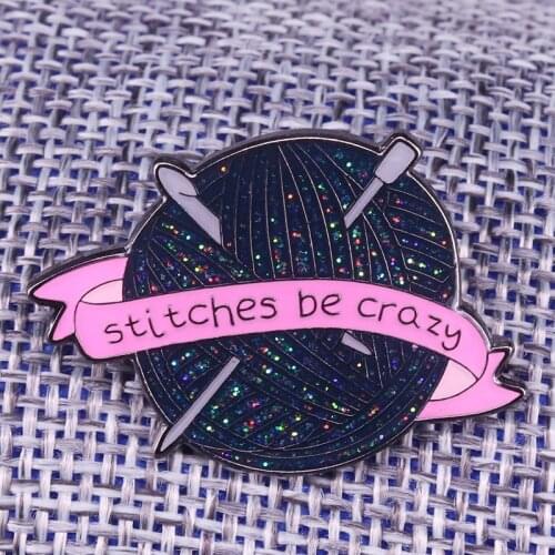 Stiches Be Crazy Enamel Pin Yarn Ball Brooch Funny Knitters Hobby Jewelry