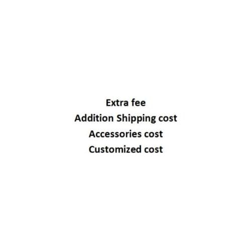 Addition Shipping cost/Accessories cost/Customized cost