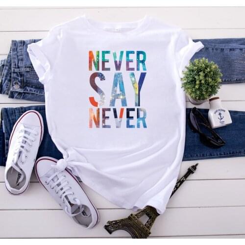 Women T Shirts never say never Letters Print T-Shirt Women Streetwear TShirt O Neck Short Sleeve Tees Summer Women Tshirt Top