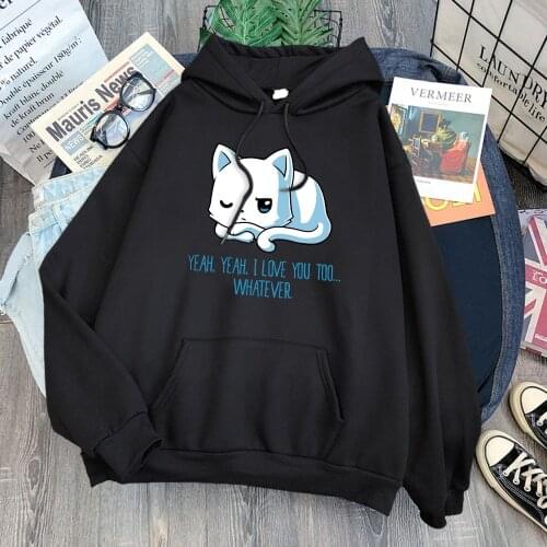Yeah Yeah I Love You Too Whatever Print Womean Sweatshirt Soft Brand Top Comfortable Brand Hoodies Oversized Soft Womens Hoodie