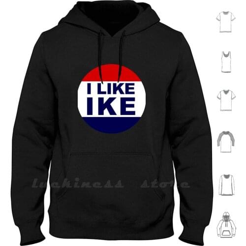 I Like Ike President Eisenhower Hoodie Long Sleeve Politics