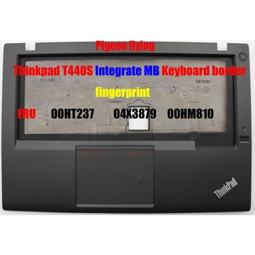 100%Original Thinkpad T440S Keyboard border Integrate MB no-touch pad fingerprint FRU 00HT237 04X3879 00HM810