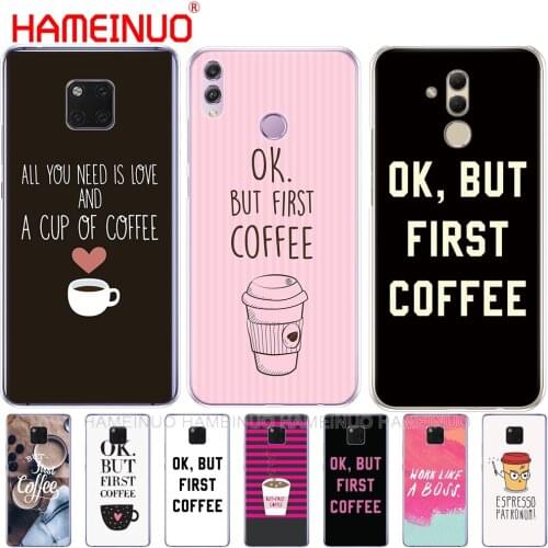 Ok But First Coffee Cover phone Case for Huawei NOVA 3 3i mate 20 pro for honor 8x max note 10