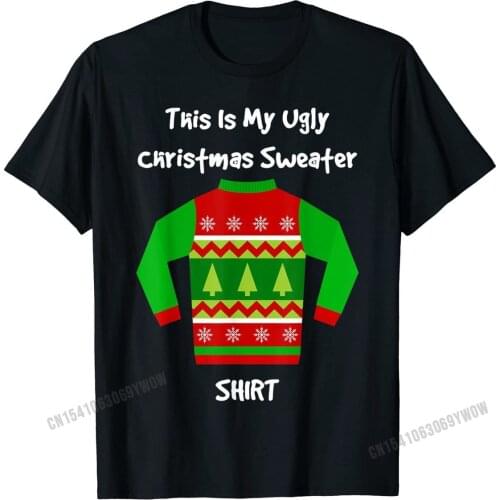 This Is My Ugly Christmas Sweater Shirt, Funny Graphic Tee Summer T Shirts for Men Cotton Tops Shirts Casual Popular