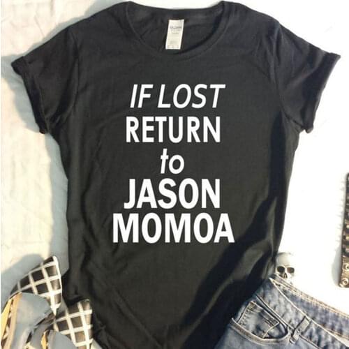 Women IF LOST Return to Jason Momoa T-shirt Harajuku Casual Tshirt Letter Printed New Fashion Short Sleeve Tops Tee Graphic Soft