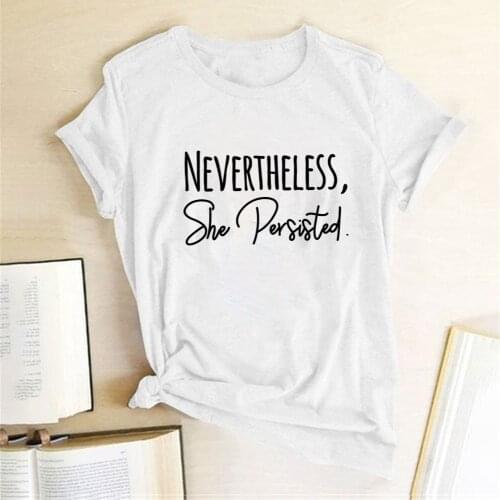 Nevertheless She Persisted Print Women T-shirt Short Sleeve Cotton Casual Summer Funny Tees Woman Shirts for Ladies Girls Tops