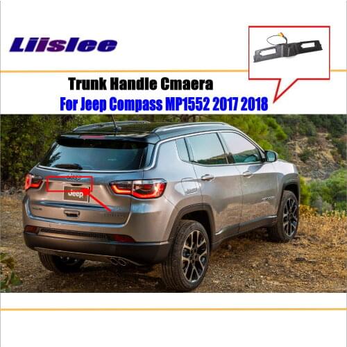 Car Reversing Rear View Camera For Jeep Compass MP1552 2017 2018 2019 Vehicle Trunk Handle Switch Cover Back Up Parking CAM