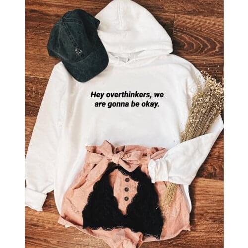 Hey overthings we are gonna be okay Womens hoody sweatshirts Funny letter hoodie 100%cotton fashion casual Jumper