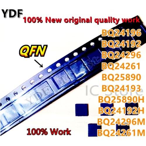 100% New BQ24196 BQ24192 BQ24192H BQ24296 BQ24296M BQ24261 BQ24261M BQ25890 BQ25890H BQ24193 QFN