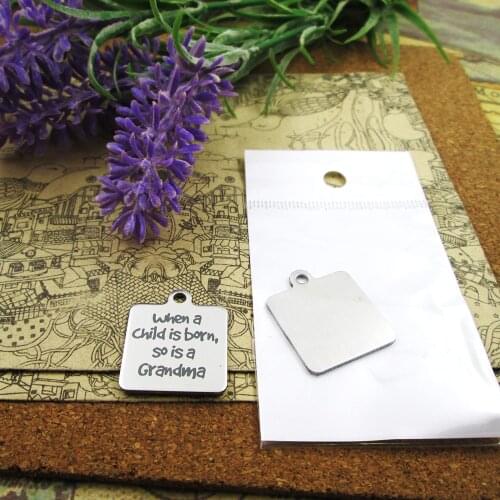 10pcs--"when a child is born so is a grandma."stainless steel charms more style for choosing DIY Charms pendants for necklace