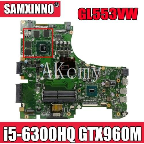 Akemy GL553VW MB._0M/i5-6300HQ/AS GTX960M For Asus GL553V GL553VW FX53VW Laptop Motherboard REV2.0 90NB0A40-R00010 100% Test
