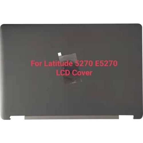 New original A shell For Dell Latitude 5270 E5270 Laptops LCD Top Cover LCD Back Cover Black DP/N: 0Y6F1P Y6F1P AP1F4000301