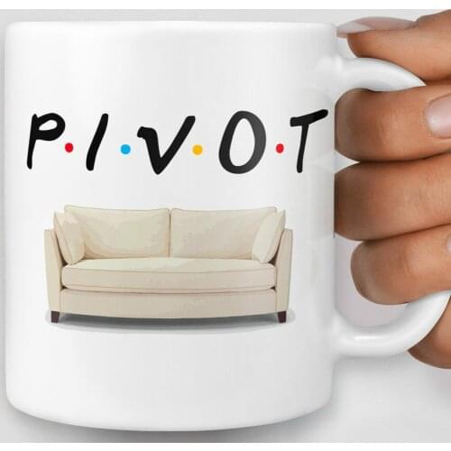 Pivot Friends Mug Birthdays Gift Coffee Mug Christmas Mug - Funny Mug - Rude Mug 11oz Ceramic Coffee Mug Cup