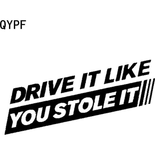 QYPF 17.5cm*4.9cm Interesting DRIVE IT LIKE YOU STOLE IT Vinyl Car Sticker Decal Black Silver Accessories C15-1427