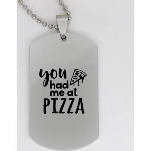 Ufine jewelry fashion Hotel gift pendant army card You had me at pizza stainless steel customed necklace N4129
