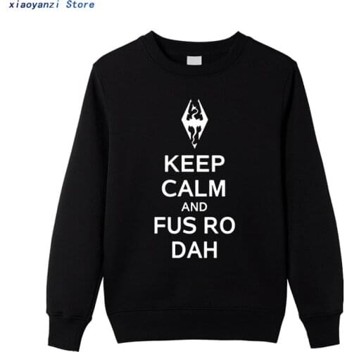 Keep Calm And Fus Ro Dah Skyrim Mens sweatshirt Letter Printed Cotton O-neck Fashion unisex sweatshirts Casual Men pullovers