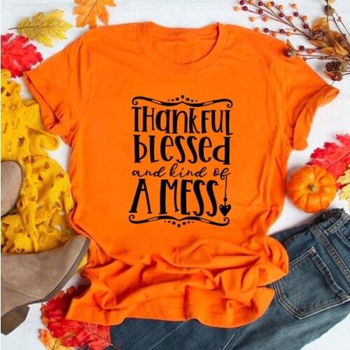 Thankful Blessed and Kind of A Mess Print Thanksgiving Women T-shirt Harajuku Graphic Tees Female Fall Clothes Camisetas Mujer