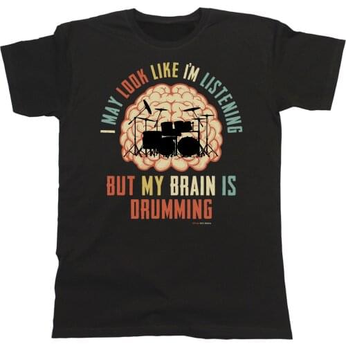 2019 Fashion Summer Style Mens/Ladies Unisex T-Shirt My Brain Is DRUMMING Music Drums Birthday Gift Tee shirt