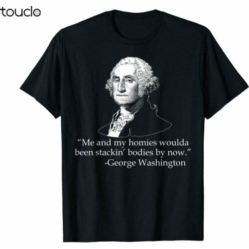 George Washington Me And My Homies Woulda Been Stackin' Bodies Black T-Shirt