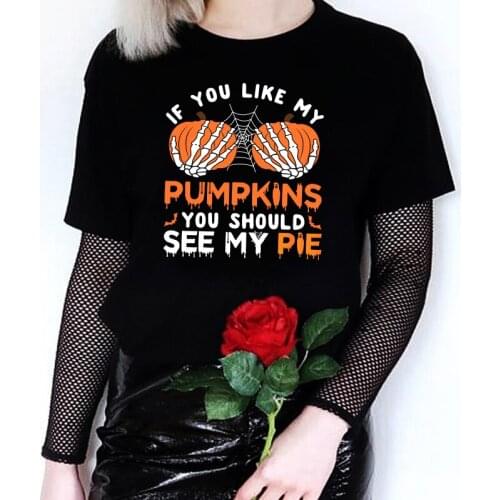 If You Like My Pumpkins Printing Halloween T-shirts Women Summer Graphic T Shirts Streetwear Gothic Top Harajuku Clothes Female