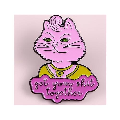 A Pink Cat Enamel Pin Get Your Shit Together Brooch Denim Jeans shirt bag Gift For Friends Jewelry