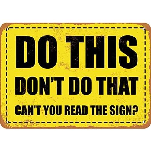 12 x 16 inches Metal Vintage Funny Tin Sign Do This, Don't Do That. Can't You Read The Sign