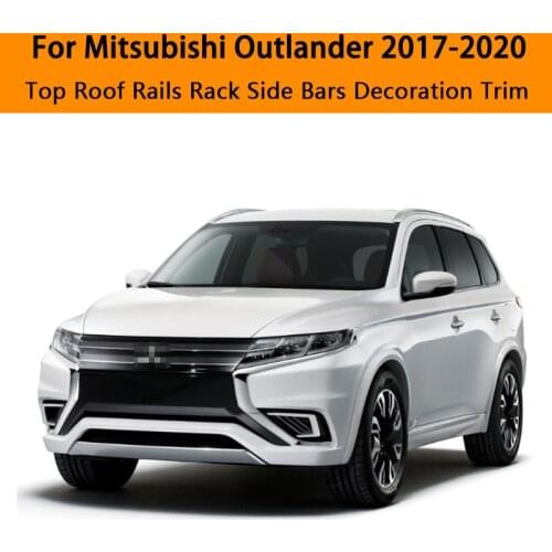 For Mitsubishi Outlander 2017-2020 Aluminium alloy Silver Top Roof Rails Rack Side Bars Decoration Trim Car Accessories