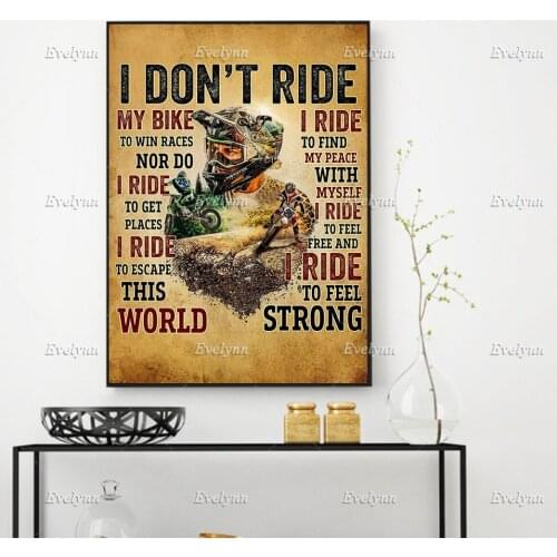 Motocross Dirt Bike Biker Poster I Don't Ride My Bike To Win Races Nor Do I Ride Wall Art Prints Home Decor Canvas FloatingFrame