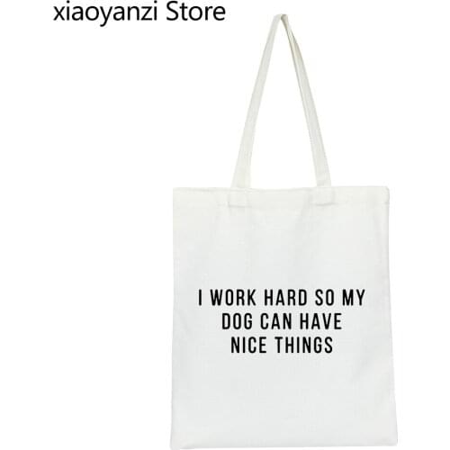 Women Handbag Dog Mom Graphic Shoulder Canvas Bag I Work Hard So My Dog Can Have Nice Things Quotes Eco Reusable Shopping Bags