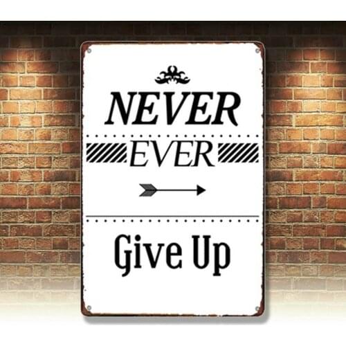 Metal Tin Sign never ever give up Decor Bar Pub Home Vintage Retro Poster