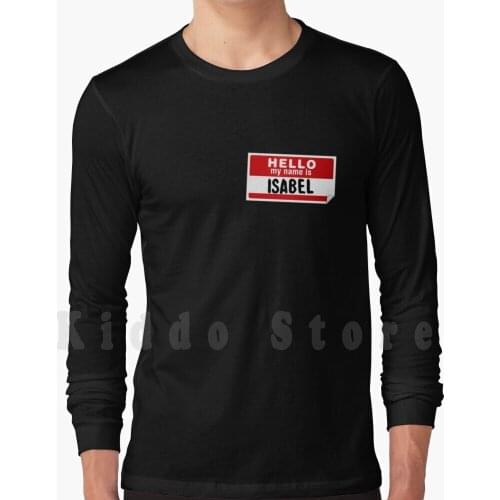 Hello My Name Is Isabel Name Tag hoodies long sleeve Vintage Birthday Isabel Birthday Isabel Awesome Isabel Isabel